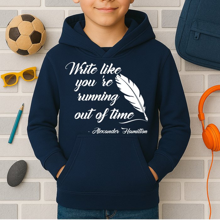 Write Like You're Running Out Of Time - Alexander Hamilton Quote Kids Hoodie