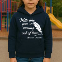 Write Like You're Running Out Of Time - Alexander Hamilton Quote Kids Hoodie