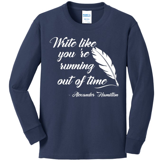 Write Like You're Running Out Of Time - Alexander Hamilton Quote Kids Long Sleeve Shirt