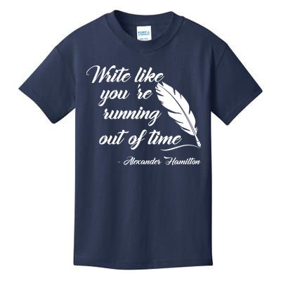 Write Like You're Running Out Of Time - Alexander Hamilton Quote Kids T-Shirt