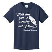 Write Like You're Running Out Of Time - Alexander Hamilton Quote Kids T-Shirt