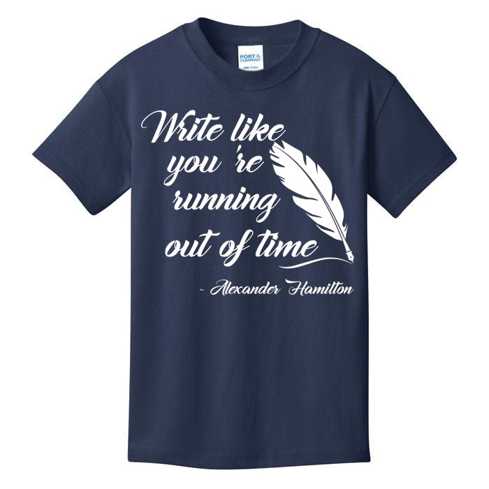 Write Like You're Running Out Of Time - Alexander Hamilton Quote Kids T-Shirt