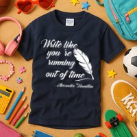Write Like You're Running Out Of Time - Alexander Hamilton Quote Kids T-Shirt