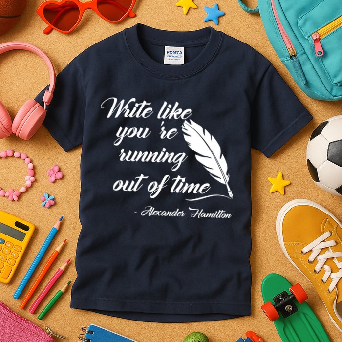 Write Like You're Running Out Of Time - Alexander Hamilton Quote Kids T-Shirt