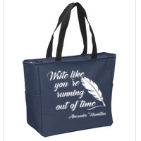 Write Like You're Running Out Of Time - Alexander Hamilton Quote Zip Tote Bag