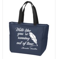 Write Like You're Running Out Of Time - Alexander Hamilton Quote Zip Tote Bag