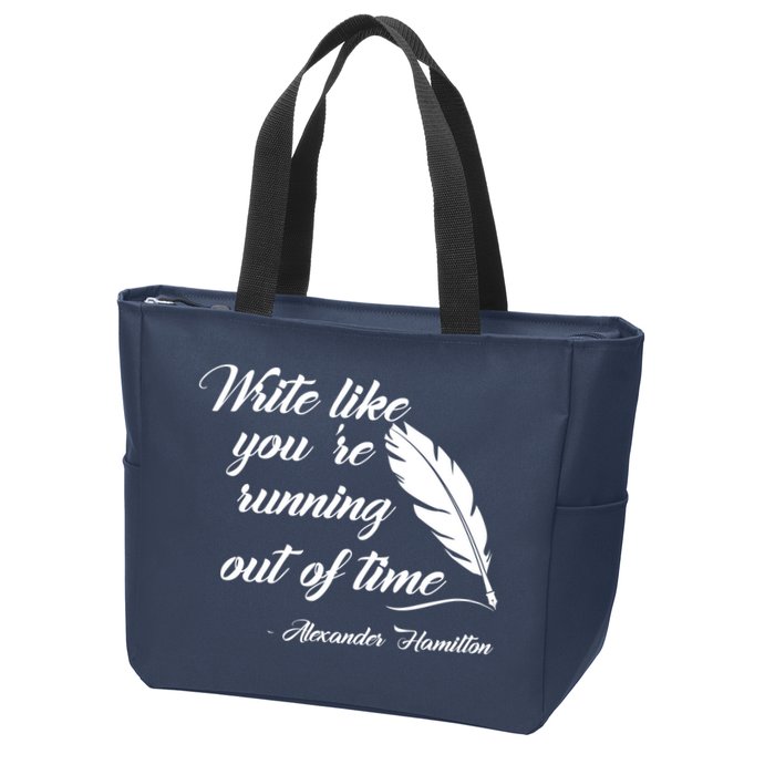 Write Like You're Running Out Of Time - Alexander Hamilton Quote Zip Tote Bag