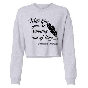 Write Like You're Running Out Of Time - Alexander Hamilton Quote Cropped Pullover Crew