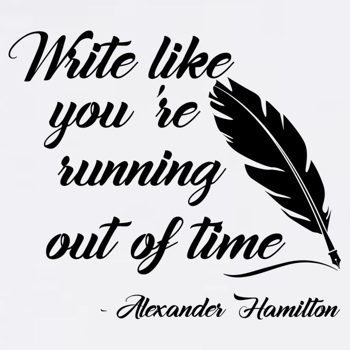 Write Like You're Running Out Of Time - Alexander Hamilton Quote Garment-Dyed Sweatshirt