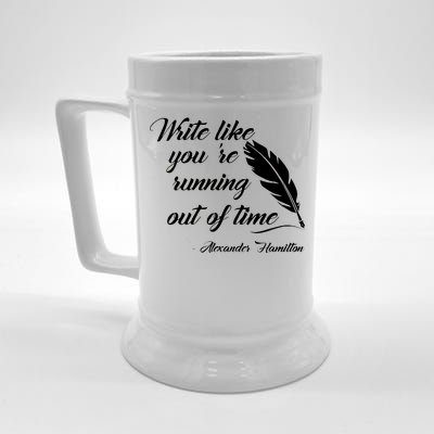 Write Like You're Running Out Of Time - Alexander Hamilton Quote Beer Stein