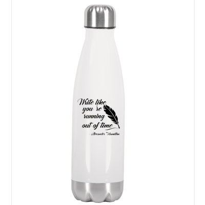 Write Like You're Running Out Of Time - Alexander Hamilton Quote Stainless Steel Insulated Water Bottle