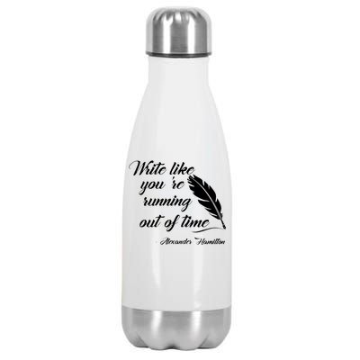 Write Like You're Running Out Of Time - Alexander Hamilton Quote Stainless Steel Insulated Water Bottle