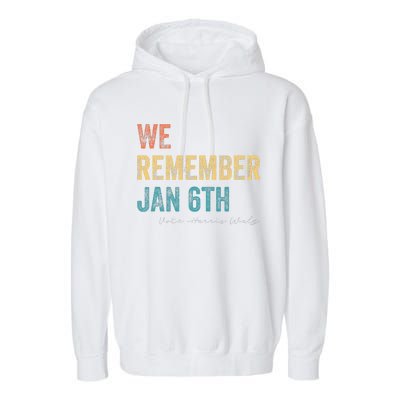 We Remember Jan 6th Vote Harris Walz 2024 Garment-Dyed Fleece Hoodie