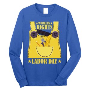 Workers Rights Labors Day Happy Labors Day Labors Day Gift Long Sleeve Shirt