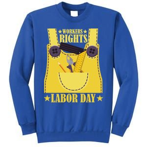 Workers Rights Labors Day Happy Labors Day Labors Day Gift Sweatshirt