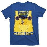 Workers Rights Labors Day Happy Labors Day Labors Day Gift T-Shirt