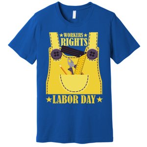 Workers Rights Labors Day Happy Labors Day Labors Day Gift Premium T-Shirt