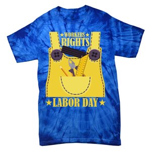 Workers Rights Labors Day Happy Labors Day Labors Day Gift Tie-Dye T-Shirt