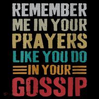 Women Remember Me In Your Prayers Like You Do In Your Gossip Funny Flexfit Unipanel Trucker Cap