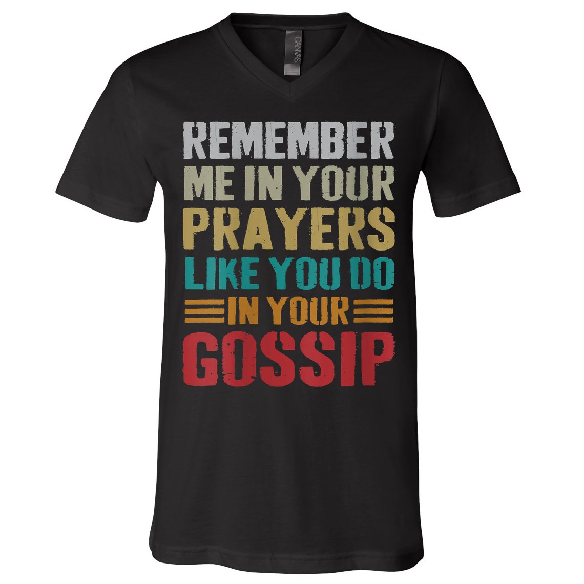 Women Remember Me In Your Prayers Like You Do In Your Gossip Funny V-Neck T-Shirt
