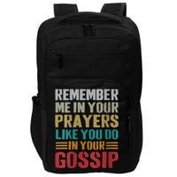 Women Remember Me In Your Prayers Like You Do In Your Gossip Funny Impact Tech Backpack