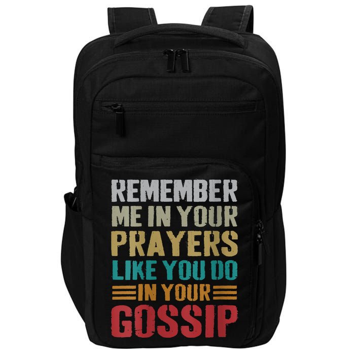 Women Remember Me In Your Prayers Like You Do In Your Gossip Funny Impact Tech Backpack