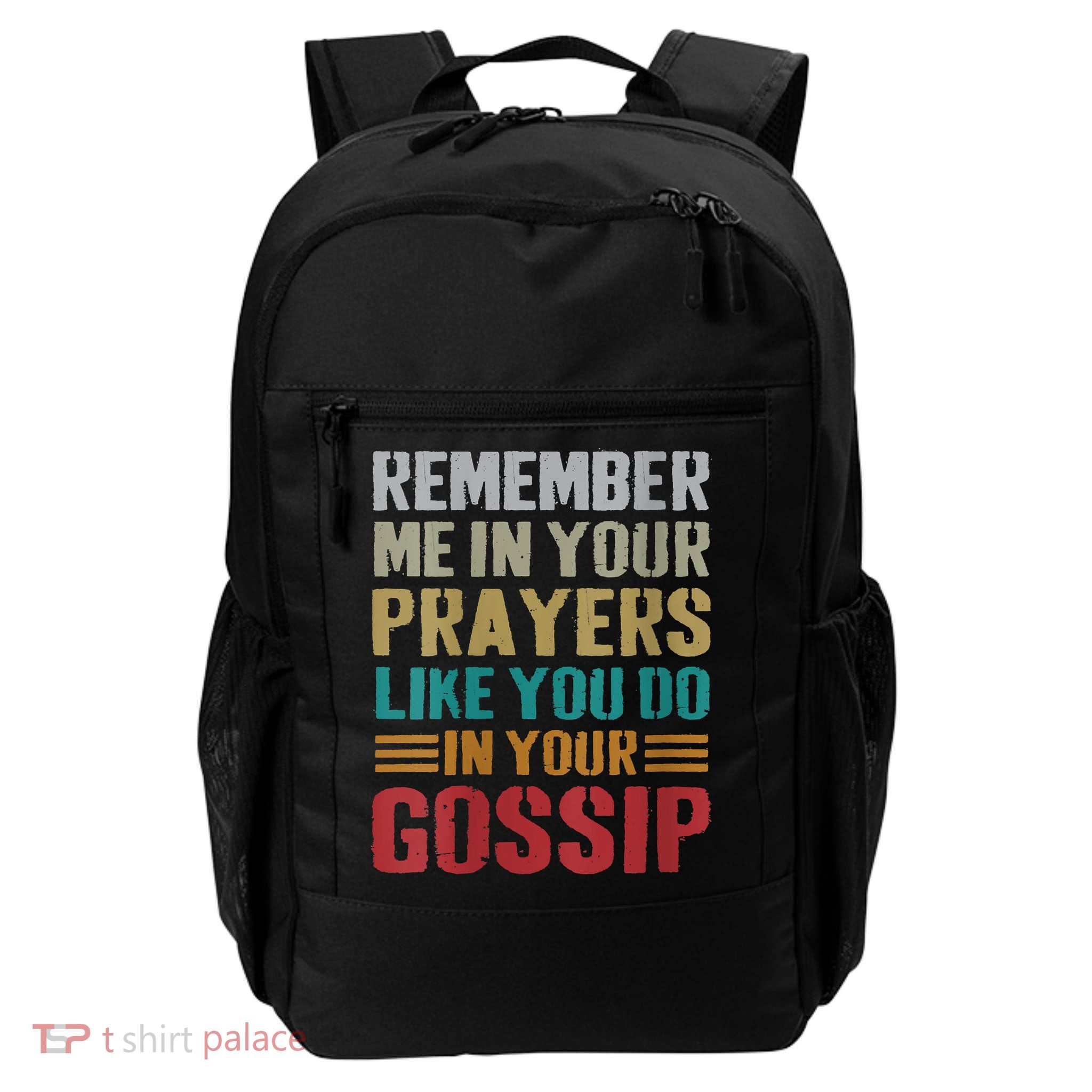 Women Remember Me In Your Prayers Like You Do In Your Gossip Funny Backpack