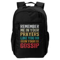 Women Remember Me In Your Prayers Like You Do In Your Gossip Funny Backpack
