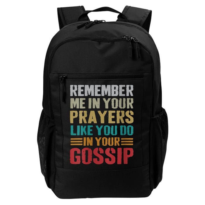 Women Remember Me In Your Prayers Like You Do In Your Gossip Funny Backpack