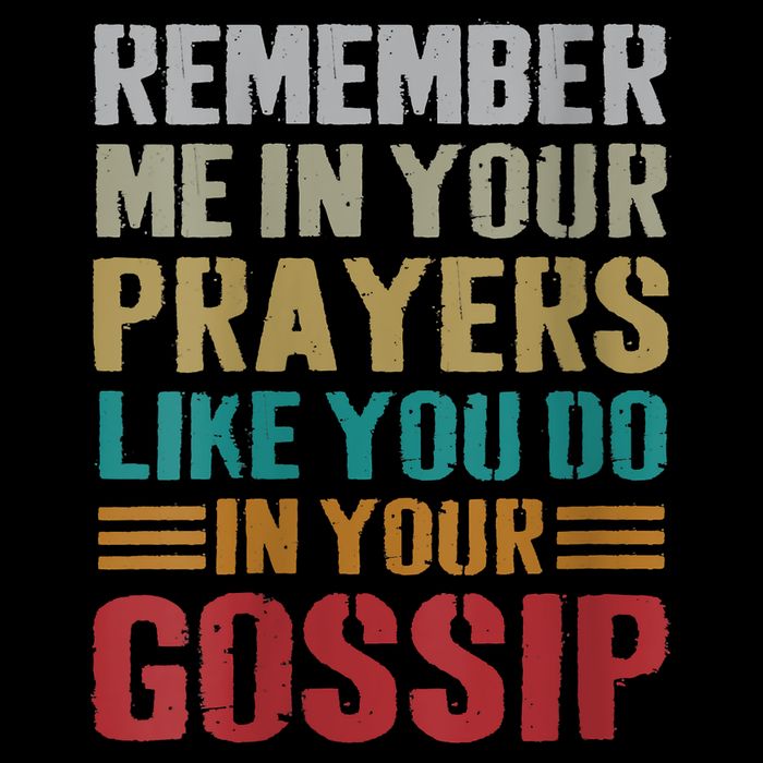 Women Remember Me In Your Prayers Like You Do In Your Gossip Funny Backpack