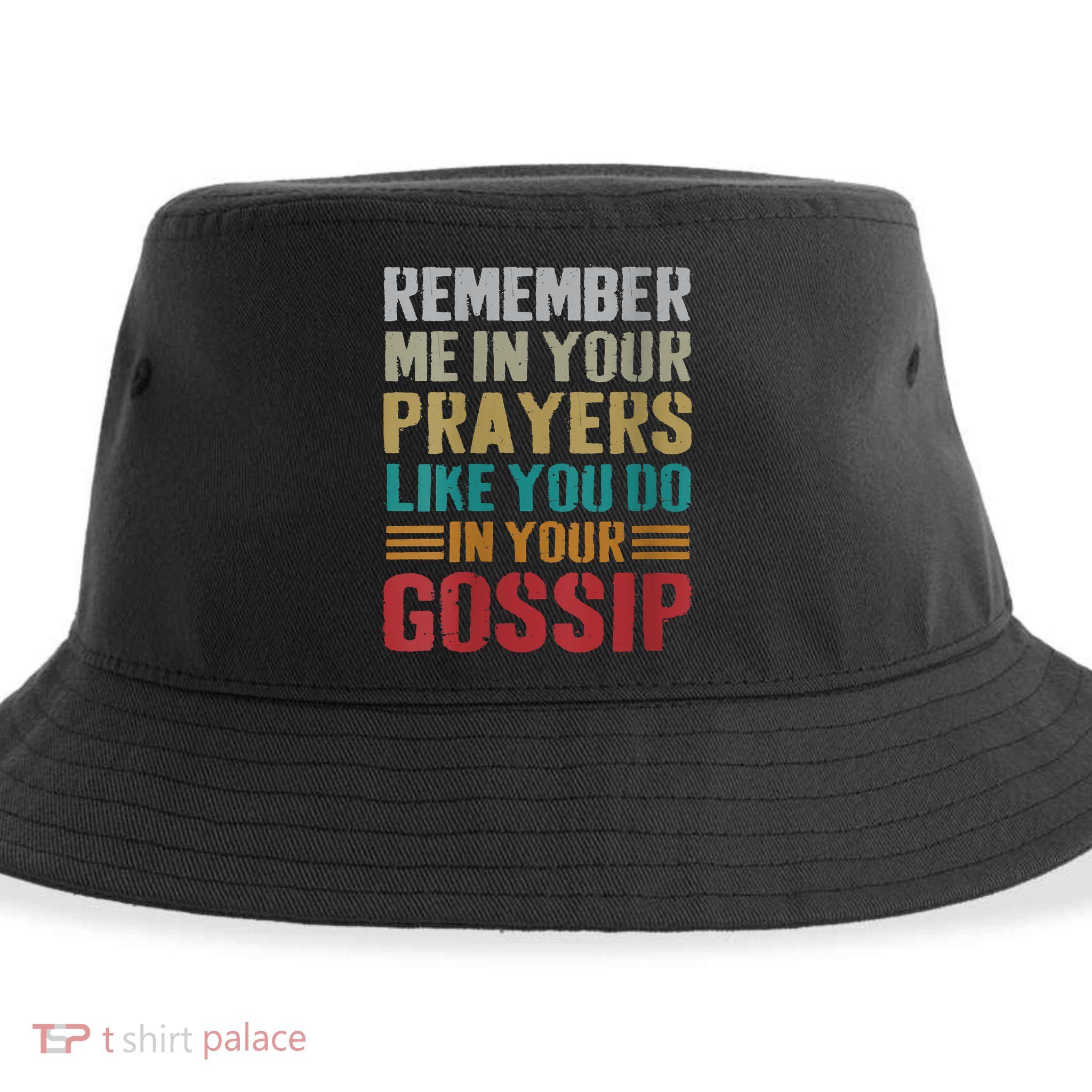 Women Remember Me In Your Prayers Like You Do In Your Gossip Funny Sustainable Bucket Hat