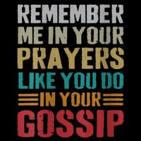 Women Remember Me In Your Prayers Like You Do In Your Gossip Funny Sustainable Bucket Hat