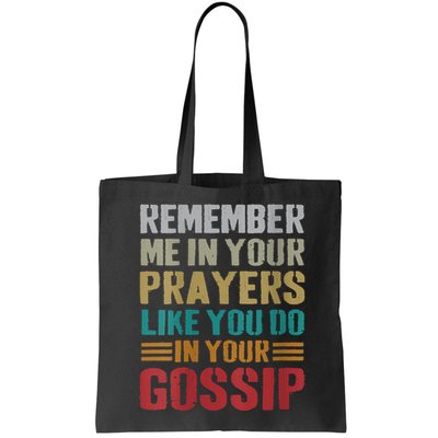 Women Remember Me In Your Prayers Like You Do In Your Gossip Funny Bag