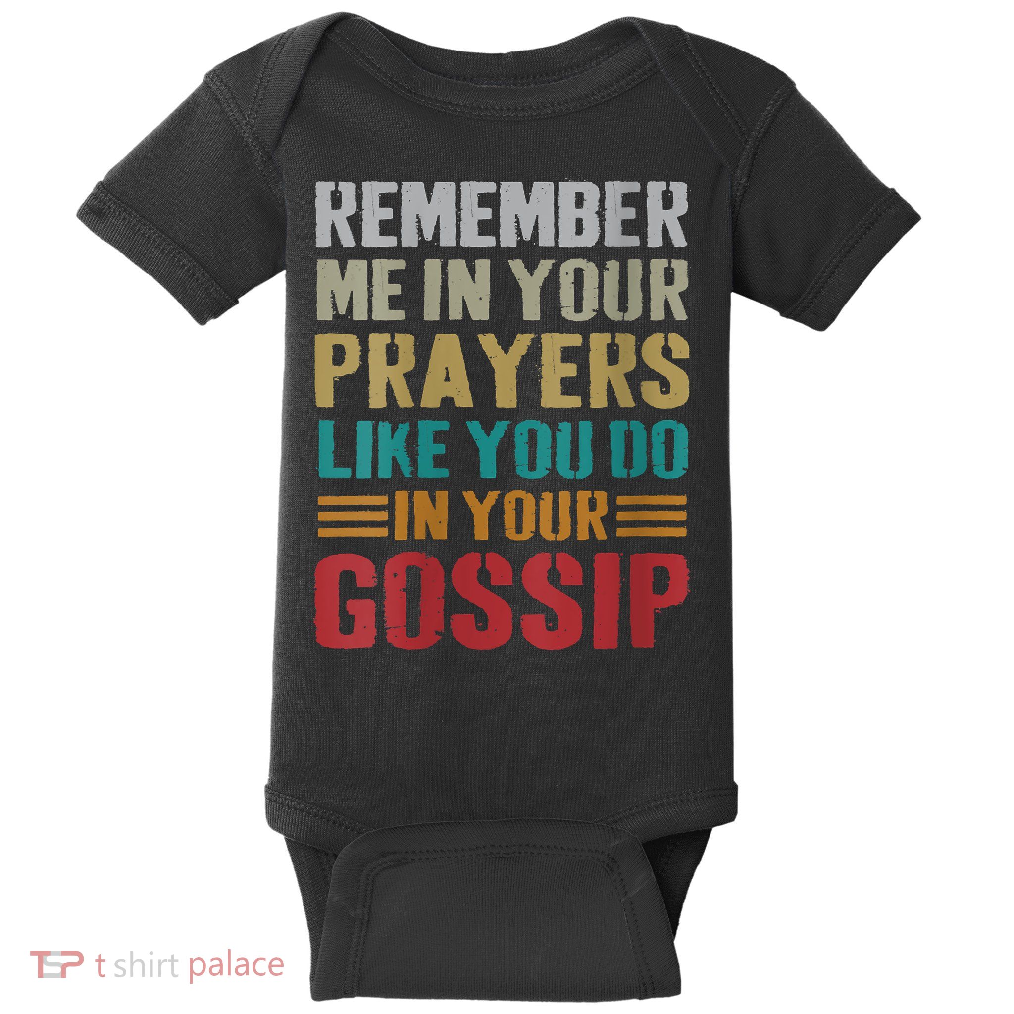 Women Remember Me In Your Prayers Like You Do In Your Gossip Funny Baby Bodysuit