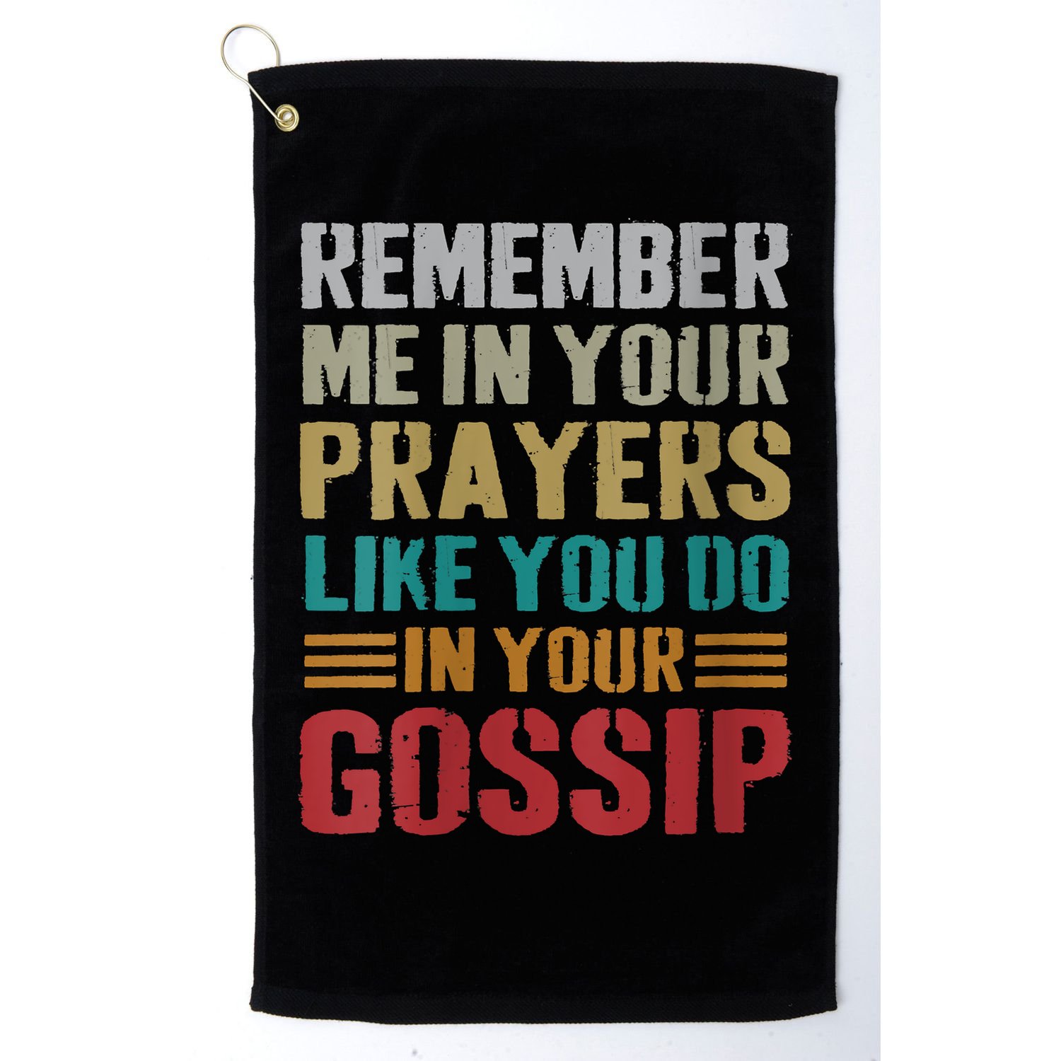 Women Remember Me In Your Prayers Like You Do In Your Gossip Funny Golf Towel
