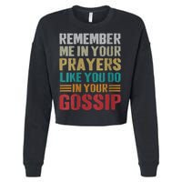 Women Remember Me In Your Prayers Like You Do In Your Gossip Funny Cropped Pullover Crew