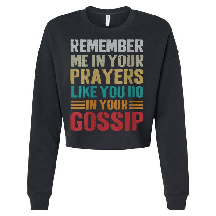 Women Remember Me In Your Prayers Like You Do In Your Gossip Funny Cropped Pullover Crew