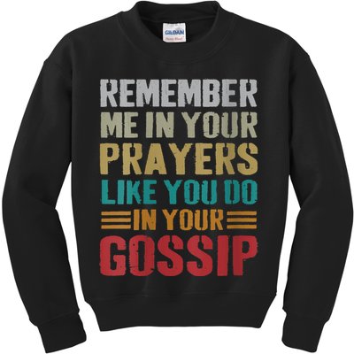 Women Remember Me In Your Prayers Like You Do In Your Gossip Funny Kids Sweatshirt
