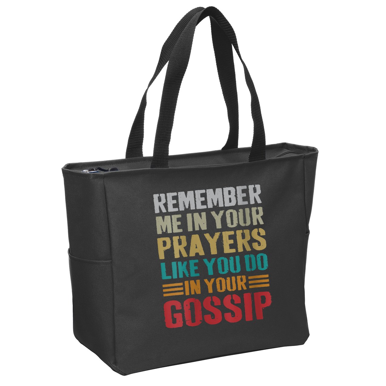 Women Remember Me In Your Prayers Like You Do In Your Gossip Funny Zip Tote Bag