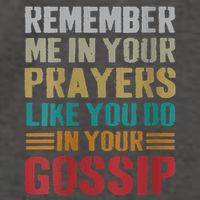 Women Remember Me In Your Prayers Like You Do In Your Gossip Funny Vector Backpack