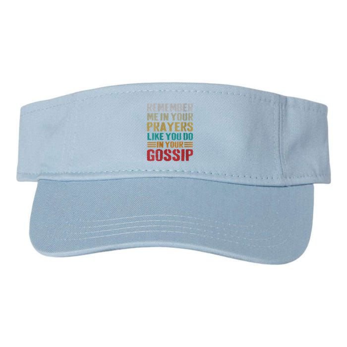 Women Remember Me In Your Prayers Like You Do In Your Gossip Funny Visor