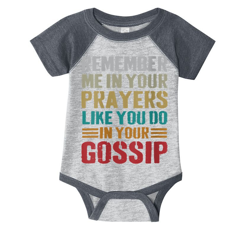 Women Remember Me In Your Prayers Like You Do In Your Gossip Funny Infant Baby Jersey Bodysuit