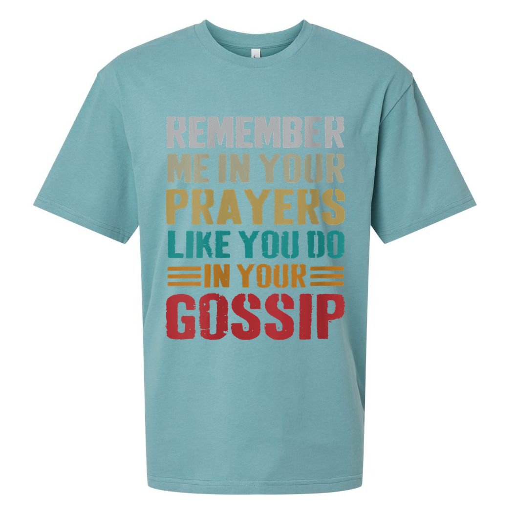 Women Remember Me In Your Prayers Like You Do In Your Gossip Funny Sueded Cloud Jersey T-Shirt