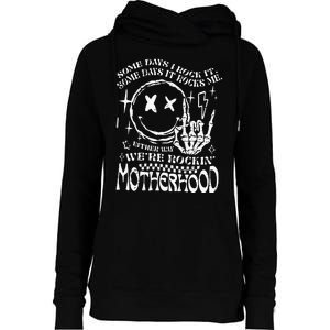 WeRe Rocking Motherhood Some Days I Rock It Funny Mama Gift Womens Funnel Neck Pullover Hood