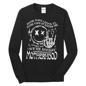 WeRe Rocking Motherhood Some Days I Rock It Funny Mama Gift Tall Long Sleeve T-Shirt