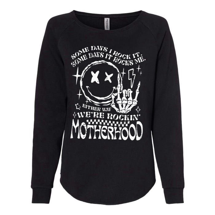 WeRe Rocking Motherhood Some Days I Rock It Funny Mama Gift Womens California Wash Sweatshirt