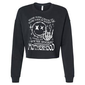 WeRe Rocking Motherhood Some Days I Rock It Funny Mama Gift Cropped Pullover Crew