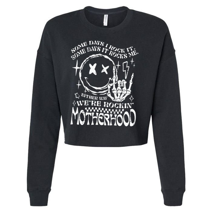 WeRe Rocking Motherhood Some Days I Rock It Funny Mama Gift Cropped Pullover Crew