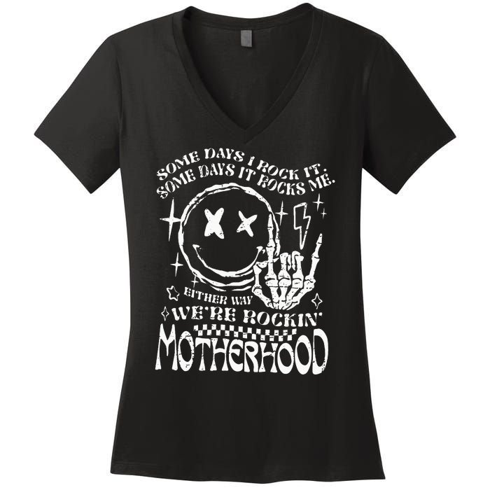 WeRe Rocking Motherhood Some Days I Rock It Funny Mama Gift Women's V-Neck T-Shirt