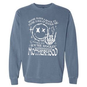 WeRe Rocking Motherhood Some Days I Rock It Funny Mama Gift Garment-Dyed Sweatshirt